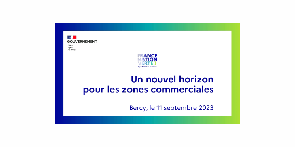 [Gouvernement | Bercy, 11/09/2023] Plan de transformation des zones commerciales