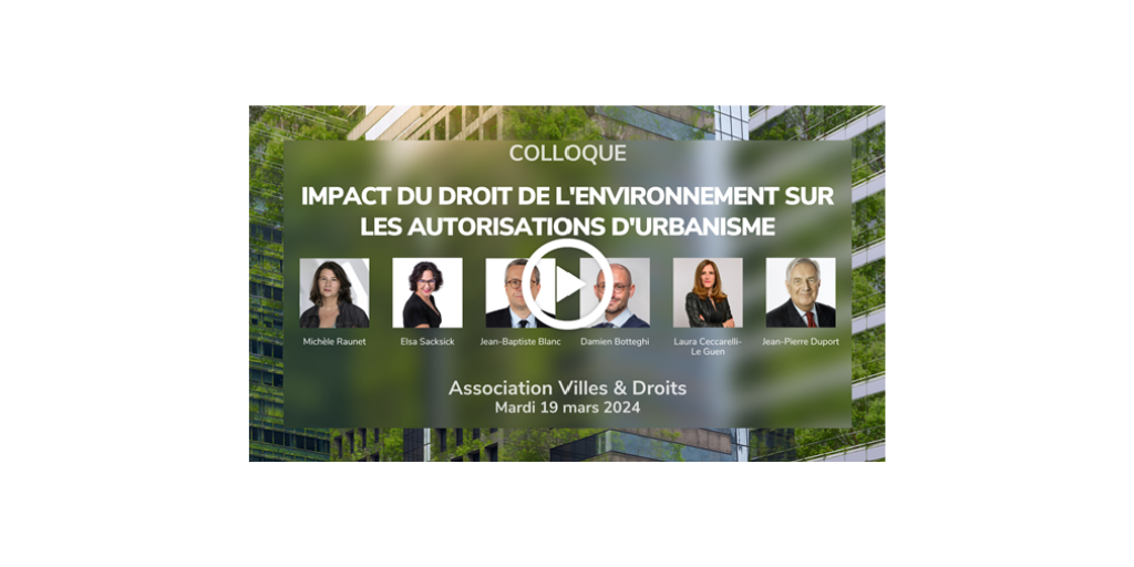 [Colloque REPLAY] Impact du droit de l’environnement sur les autorisations d’urbanisme